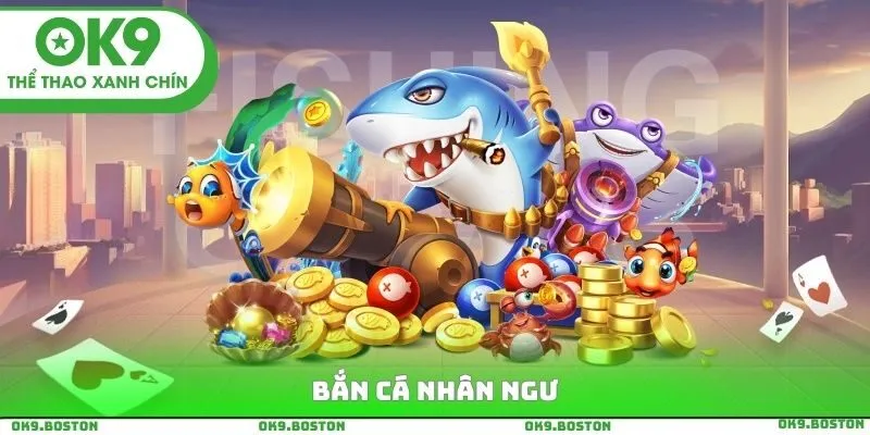 Bắn Cá Nhân Ngư