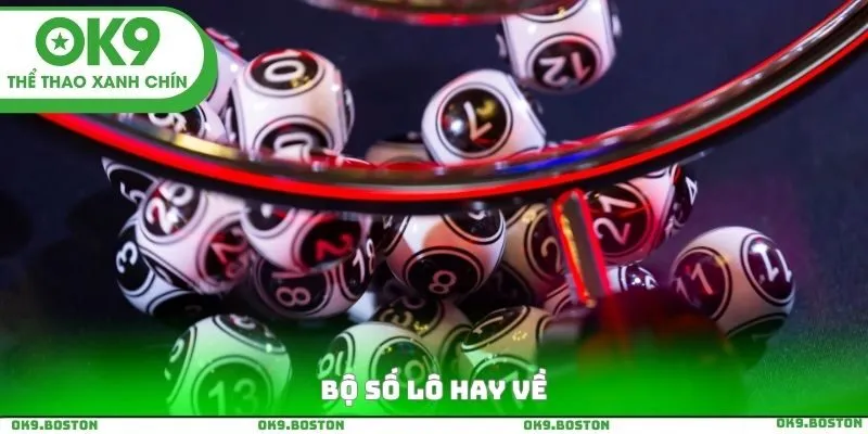 Bộ Số Lô Hay Về