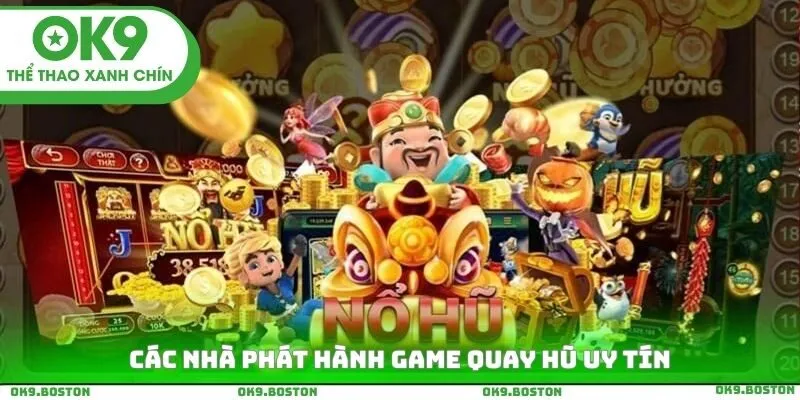 Các nhà phát hành game quay hũ uy tín