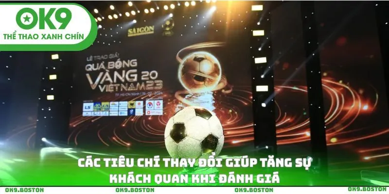 Các tiêu chí thay đổi giúp tăng sự khách quan khi đánh giá