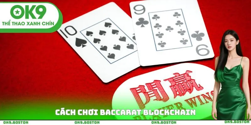 Cách chơi Baccarat Blockchain