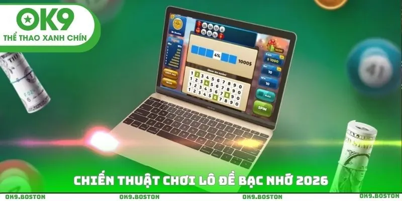 Chiến thuật chơi lô đề bạc nhớ 2026