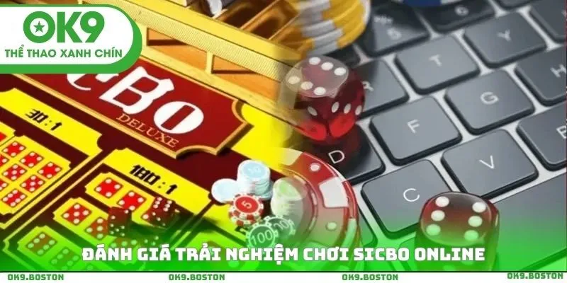 Đánh giá trải nghiệm chơi sicbo online