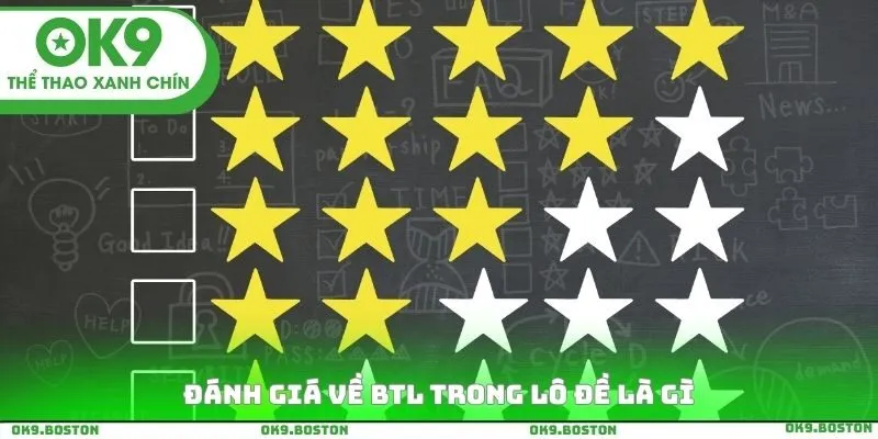 Đánh giá về Btl trong lô đề là gì