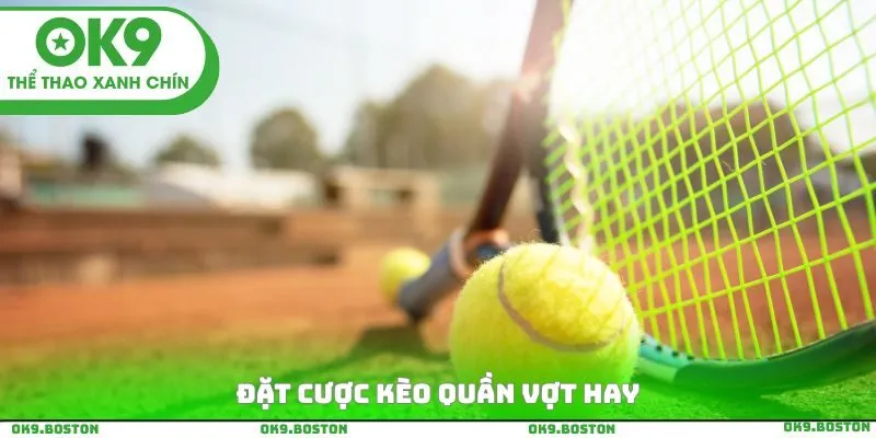 Đặt cược kèo quần vợt hay