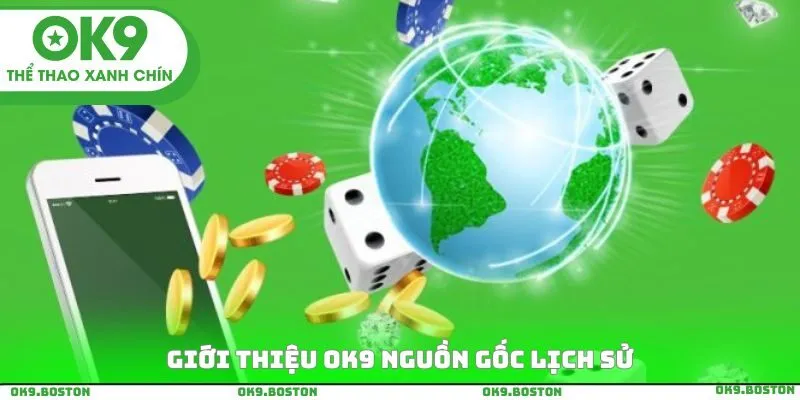 Giới thiệu OK9 nguồn gốc lịch sử