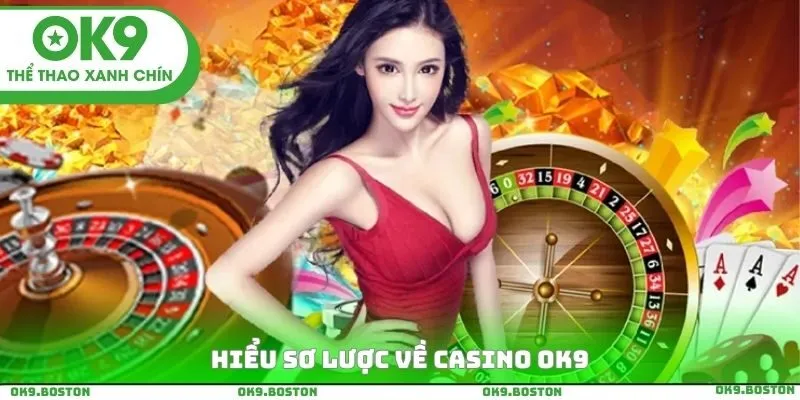 Hiểu sơ lược về Casino OK9