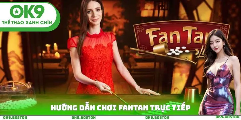 Hướng dẫn chơi Fantan trực tiếp