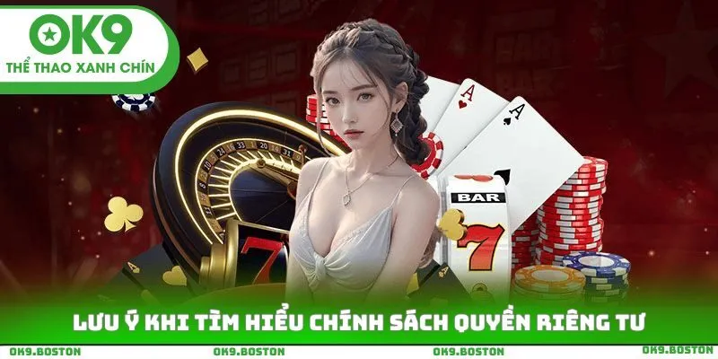 Lưu ý khi tìm hiểu chính sách quyền riêng tư