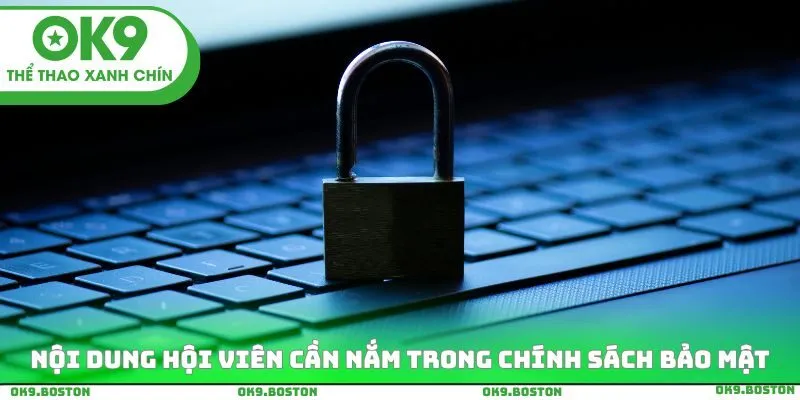 Nội dung hội viên cần nắm trong chính sách bảo mật