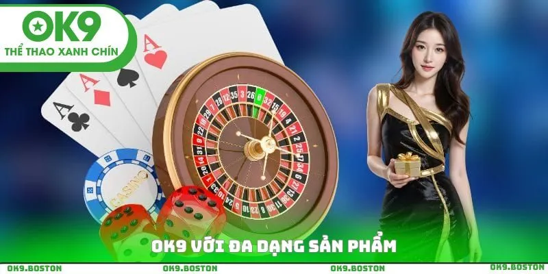 OK9 với đa dạng sản phẩm