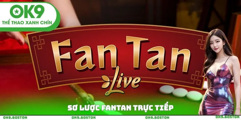 Sơ lược Fantan trực tiếp