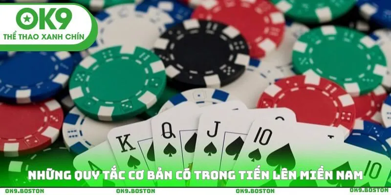 Những quy tắc cơ bản có trong tựa game tiến lên miền Nam