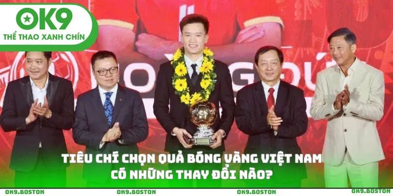 Tiêu chí chọn quả bóng vàng Việt Nam có những thay đổi nào?