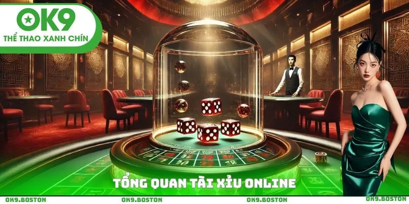Tổng quan Tài Xỉu Online
