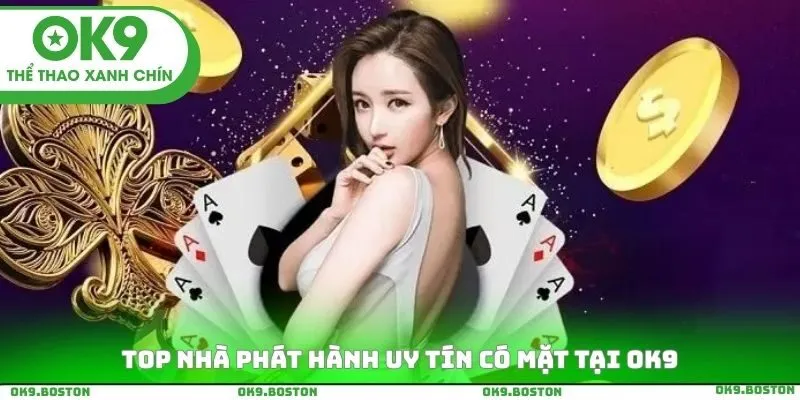 Top nhà phát hành uy tín có mặt tại OK9