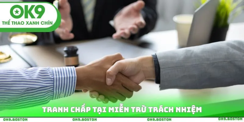 Tranh chấp tại miễn trừ trách nhiệm
