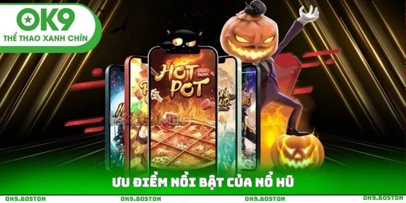 Ưu điểm nổi bật của nổ hũ