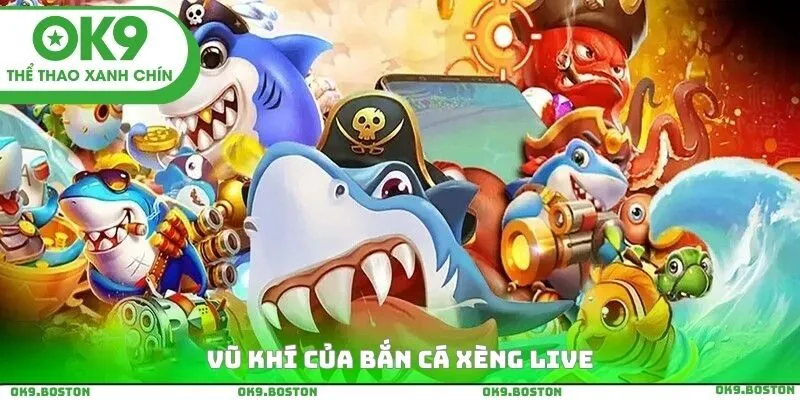 Vũ khí của Bắn cá xèng Live